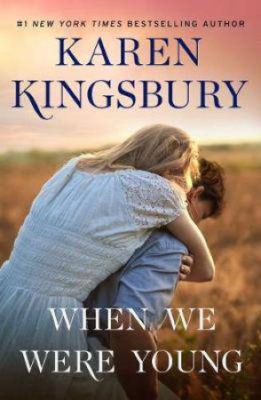 When We Were Young by Karen Kingsbury