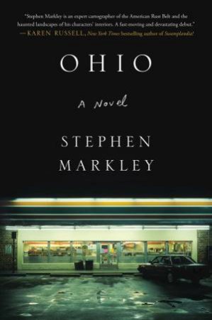 Ohio by Stephen Markley