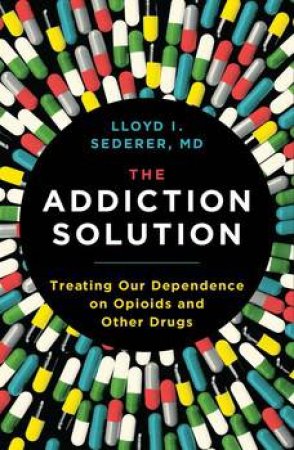 The Addiction Solution by Lloyd Sederer