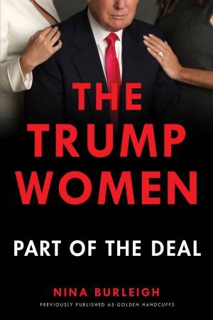 The Trump Women: Part Of The Deal by Nina Burleigh