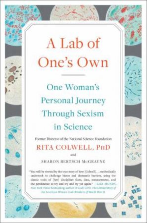 A Lab Of One's Own by Rita Colwell & Sharon Bertsch McGrayne
