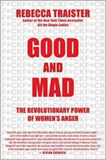 Good and Mad The Revolutionary Power of Womens Anger