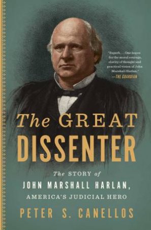 The Great Dissenter by Peter S. Canellos