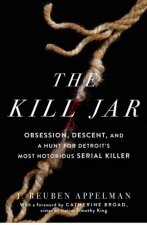 Kill Jar Obsession Descent and a Hunt for Detroits Most Notorious Serial Killer