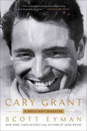 Cary Grant by Scott Eyman