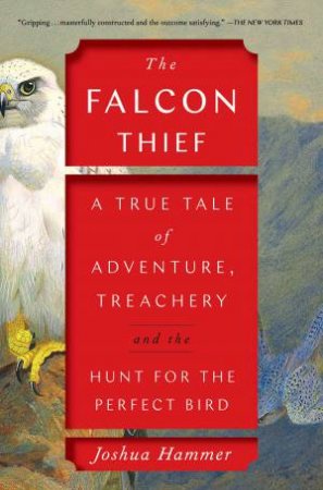 The Falcon Thief by Joshua Hammer