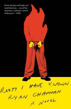 Riots I Have Known by Ryan Chapman