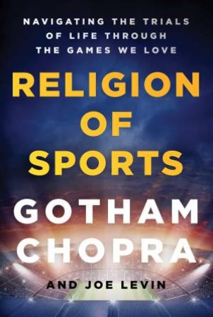 Religion of Sports by Gotham Chopra & Joe Levin
