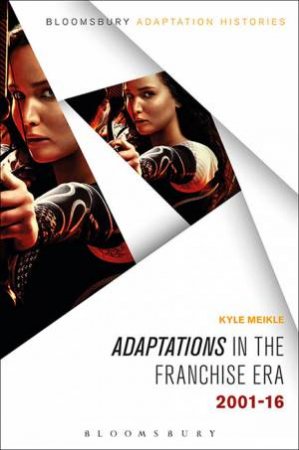 Adaptations in the Franchise Era by Kyle Meikle