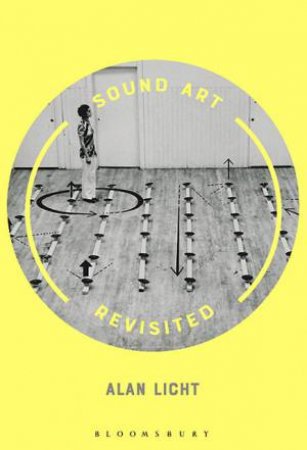 Sound Art Revisited by Alan Licht