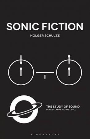 Sonic Fiction by Holger Schulze