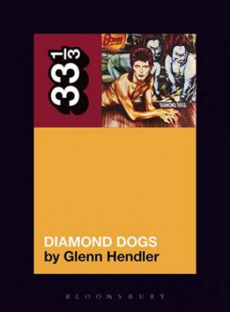 David Bowie's Diamond Dogs by Glenn Hendler