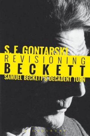 Revisioning Beckett by S. E. Gontarski