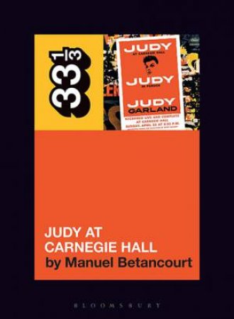 Judy Garland's Judy At Carnegie Hall by Manuel Betancourt