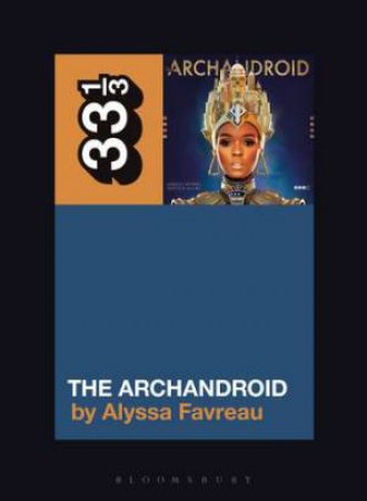Janelle Mones The ArchAndroid by Alyssa Favreau