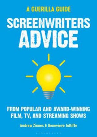 Screenwriters Advice by Andrew Zinnes & Genevieve Jolliffe