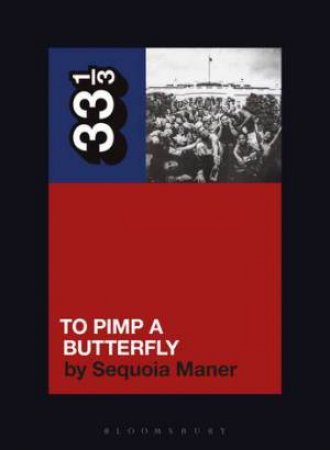Kendrick Lamar's To Pimp A Butterfly by Sequoia Maner
