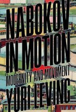 Nabokov In Motion Modernity And Movement