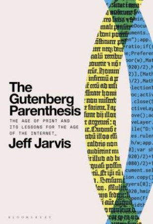 The Gutenberg Parenthesis by Jeff Jarvis