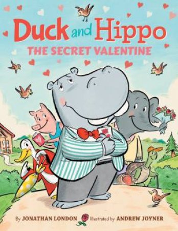 Duck and Hippo: The Secret Valentine by Jonathan London & Andrew Joyner