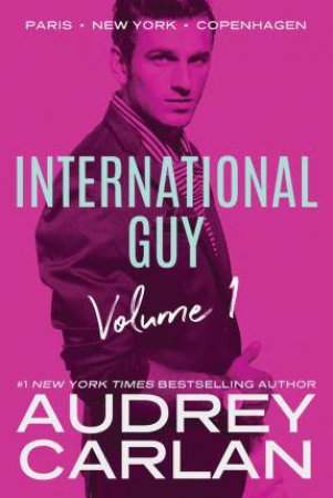 International Guy: Paris, New York, Copenhagen by Audrey Carlan