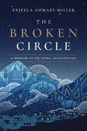 The Broken Circle by Enjeela Ahmadi-Miller