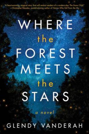 Where The Forest Meets The Stars by Glendy Vanderah