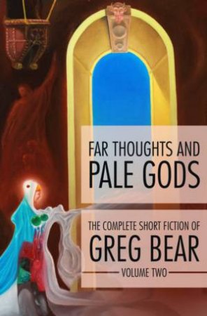 Far Thoughts And Pale Gods by Greg Bear