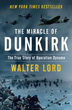 The Miracle Of Dunkirk by Walter Lord