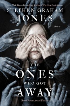 The Ones Who Got Away by Stephen Graham Jones
