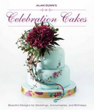Alan Dunn's Celebration Cakes by Alan Dunn