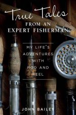 True Tales From An Expert Fisherman