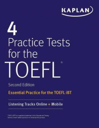4 Practice Tests For The TOEFL: Essential Practice For The TOEFL iBT by Kaplan Test Prep