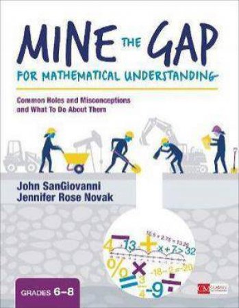 Mine the Gap for Mathematical Understanding, Grades 6-8 by John J. SanGiovanni