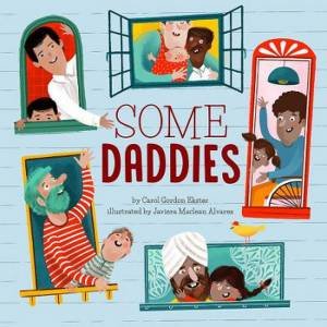 Some Daddies by Carol Gordon Ekster & Javiera Maclean Alvarez