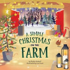 A Simple Christmas On The Farm by Phyllis Alsdurf,  Illustrated by  Lisa Hunt