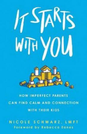 It Starts With You by Nicole Schwarz & Rebecca Eanes