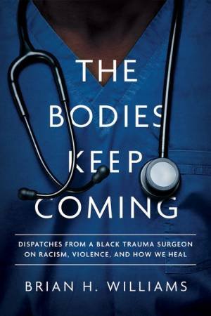 The Bodies Keep Coming by Brian H. Williams