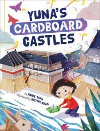 Yuna's Cardboard Castles by Marie Tang & Jieting Chen