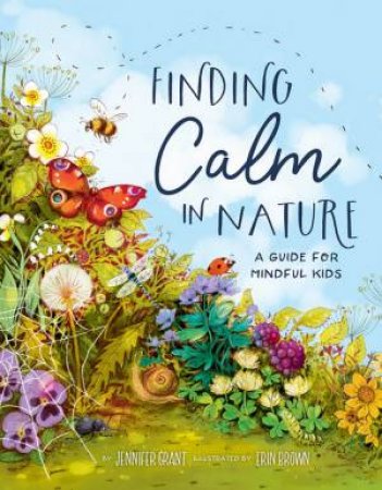 Finding Calm in Nature by Jennifer Grant & Erin Brown