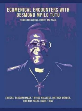 Ecumenical Encounters With Desmund Mpilo Tutu
