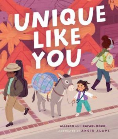 Unique Like You by Allison Rozo & Rafael Rozo & Angie Alape