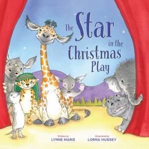 The Star in the Christmas Play by Lynne Marie & Lorna Hussey