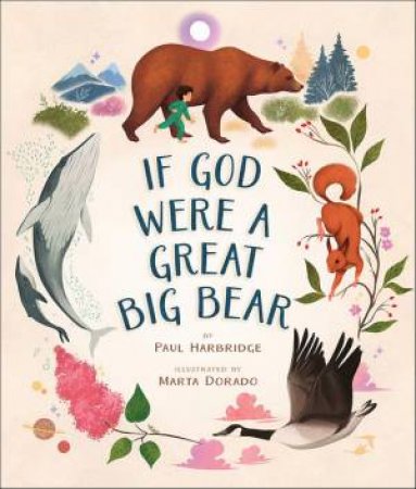 If God Were a Great Big Bear by Paul Harbridge & Marta Dorado