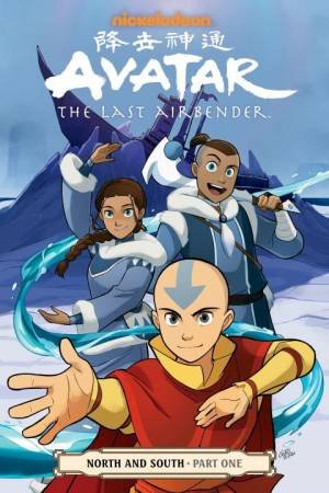 Avatar The Last Airbender: North And South: Part 1 by Michael Dante DiMartino & Gene Luen Yang & Bryan Konietzko