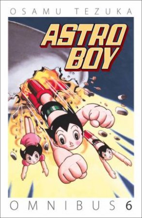 Astro Boy Omnibus Volume 6 by Osamu Tezuka