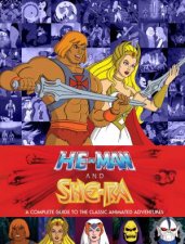 HeMan And The Masters Of The Universe A Complete Guide To The Classic Animated Adventures