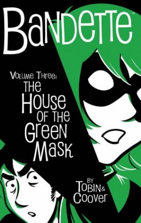 Bandette Volume 3 The House Of The Green Mask by Paul Tobin