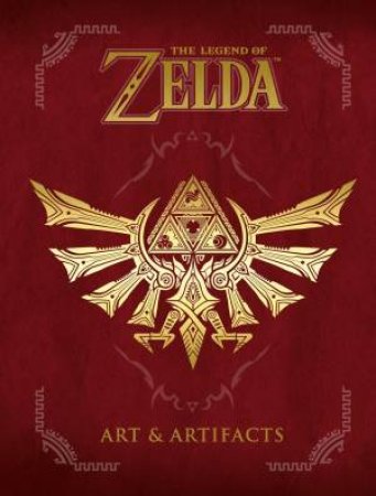 The Legend Of Zelda: The Art & Artifacts by Nintendo