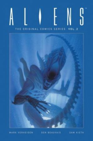 Aliens The Original Comics Series: Nightmare Asylum And Earth War by Mark Verheiden